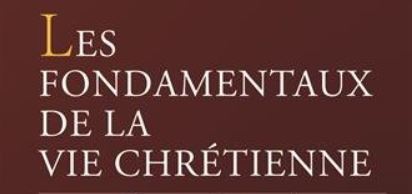 Fondamentaux de la vie chrétienne